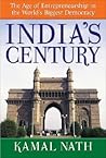 India's Century: The Age of Entrepreneurship in the World's Biggest Democracy India's Century: The Age of Entrepreneurship in the World's Biggest Democracy