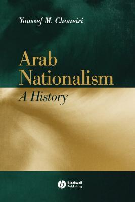Arab Nationalism: A History Nation and State in the Arab World (Paperback)