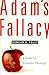 Adam’s Fallacy by Foley Adam’s Fallacy by Foley