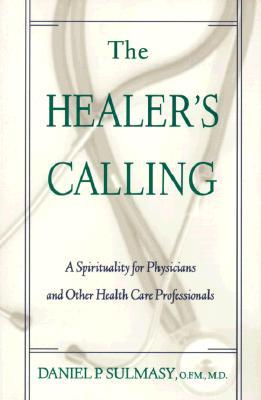 The Healer's Calling: A Spirituality for Physicians and Other Health Care Professionals (Paperback)
