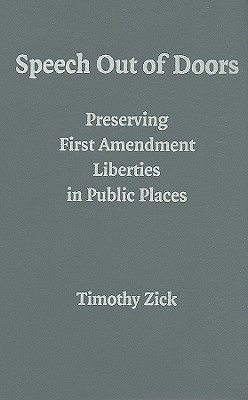 Speech Out of Doors: Preserving First Amendment Liberties in Public Places (Hardcover)