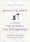 Manolo Blahnik and the Tale of the Elves and the Shoemaker by Camilla Morton