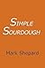 Simple Sourdough: Make Your...