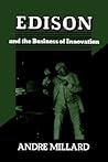 Edison and the Business of Innovation (Johns Hopkins Studies in the History of Technology, 10) Edison and the Business of Innovation (Johns Hopkins Studies in the History of Technology, 10)