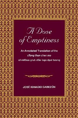 A Dose of Emptiness: An Annotated Translation of the sTong thun chen mo of mKhas grub dGe legs dpal bzang (Buddhist Studies (Dis))