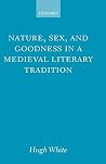 Nature, Sex, and Goodness in a Medieval Literary Tradition