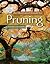 An Illustrated Guide to Pruning by Edward F. Gilman