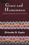 Grace and Humanness: Theological Reflections Because of Culture Grace and Humanness: Theological Reflections Because of Culture