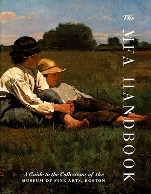 The MFA Handbook: A Guide to the Collections of the Museum of Fine Arts, Boston (Paperback)