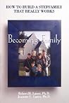 Becoming Family: How to Build a Stepfamily That Really Works