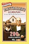 Paintballer's Almanac: The Finest Collection of Paintball Games in the World: 200 Games & Variants Vol. 1