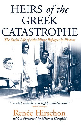 Heirs of the Greek Catastrophe: The Social Life of Asia Minor Refugees in Piraeus (Paperback)