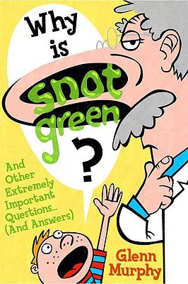 Why Is Snot Green? And Other Extremely Important Questions {and Answers} (Paperback)