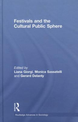Festivals and the Cultural Public Sphere (Routledge Advances in Sociology)