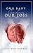 Our Baby, Our Love, Our Loss