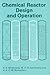 Chemical Reactor Design and Operation, 2E