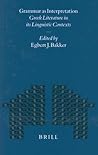 Grammar as Interpretation: Greek Literature in its Linguistic Contexts (Mnemosyne, Supplements, 171) Grammar as Interpretation: Greek Literature in its Linguistic Contexts (Mnemosyne, Supplements, 171)
