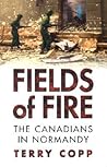 Fields of Fire: The Canadians in Normandy (Joanne Goodman Lectures)