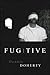Fugitive