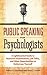 Public Speaking for Psychologists by David B. Feldman