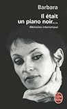 Il était un piano noir... Mémoires interrompus by Barbara  .