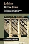 Judaism Before Jesus: The Events & Ideas That Shaped the New Testament World