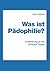 Was ist Pädophilie? by Karl Cervik