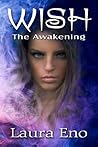 Wish The Awakening by Laura Eno