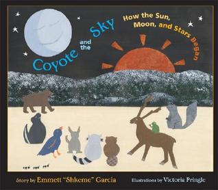 Coyote and the Sky: How the Sun, Moon, and Stars Began (Hardcover)
