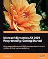 Microsoft Dynamics AX 2009 Programming: Getting Started