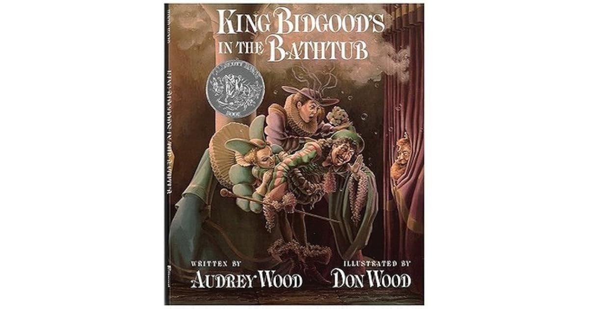 King Bidgood's in the Bathtub by Audrey Wood
