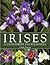 Irises: A Gardener's Encyclopedia