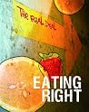 Eating Right (The Real Deal) Eating Right (The Real Deal)