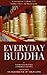 Everyday Buddha: A Contemporary Rendering of the Buddhist Classic, The Dhammapada