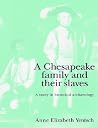 A Chesapeake Family and their Slaves: A Study in Historical Archaeology (New Studies in Archaeology) (Volume 0) A Chesapeake Family and their Slaves: A Study in Historical Archaeology (New Studies in Archaeology) (Volume 0)