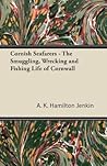Cornish Seafarers - The Smuggling, Wrecking and Fishing Life ... by A.K. Hamilton Jenkin