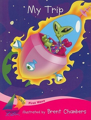 My Trip (Sails Literacy Series, First Wave)