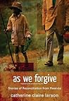 As We Forgive: St...