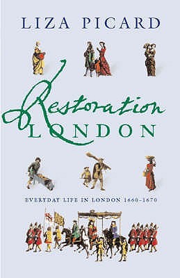 Restoration London : Everyday Life in the 1660s (Paperback)