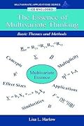 The Essence of Multivariate Thinking: Basic Themes and Methods