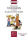 Tansman - I Play for Papa (Je Joue Pour Papa): 12 Easy Pieces for Piano (Children's Series)