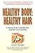 Healthy Body; Healthy Hair: A Natural Guide to Healthy Hair, and Hair Loss Prevention