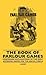 The Book Of Parlour Games - Comprising Explanations Of The Most Approved Games For The Social Circle