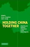 Holding China Together: Diversity and National Integration in the Post-Deng Era