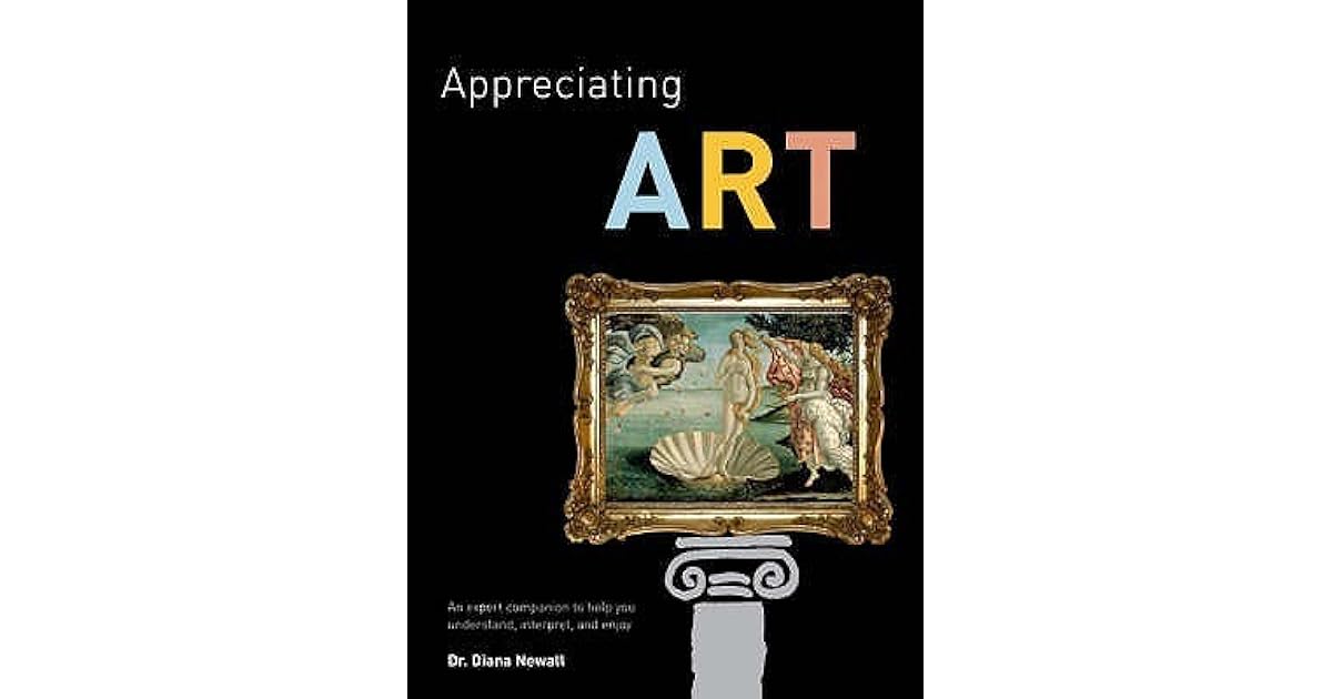Appreciating Art An Expert Companion To Help You Understand, Interpret
