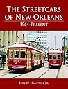 The Streetcars of New Orleans: 1964-Present The Streetcars of New Orleans: 1964-Present