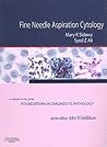 Fine Needle Aspiration Cytology: A Volume in Foundations in Diagnostic Pathology Fine Needle Aspiration Cytology: A Volume in Foundations in Diagnostic Pathology