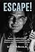 Escape!: Memoir of a World War II Marine Who Broke Out of a Japanese POW Camp and Linked Up with Chinese Communist Guerrillas