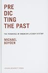 Predicting the Past: The Paradoxes of American Literary History Predicting the Past: The Paradoxes of American Literary History