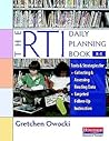 The RTI Daily Planning Book, K-6: Tools and Strategies for Collecting and Assessing Reading Data & Targeted Follow-Up Instruction The RTI Daily Planning Book, K-6: Tools and Strategies for Collecting and Assessing Reading Data & Targeted Follow-Up Instruction
